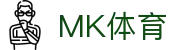 MK(体育科技有限公司)体育·官方网站